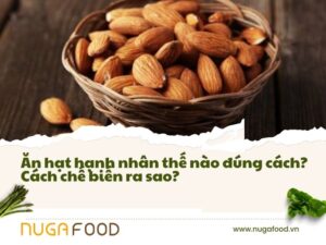 Ăn hạt hạnh nhân thế nào đúng cách