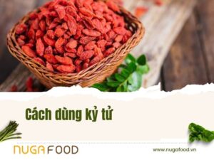 Chi tiết cách dùng kỷ tử