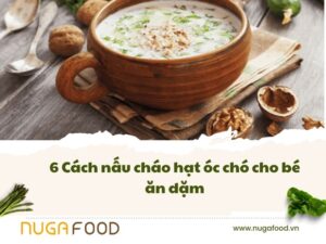 Cách nấu cháo hạt óc chó cho bé ăn dặm