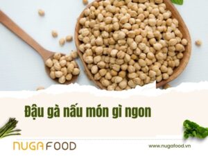 đậu gà nấu món gì ngon