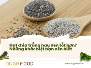 hạt chia trắng hay đen tốt hơn