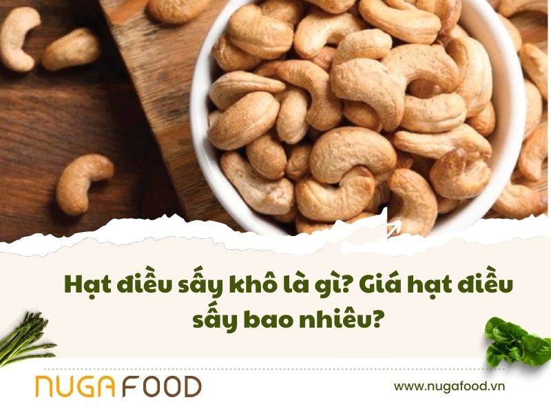 Hạt điều sấy khô là gì