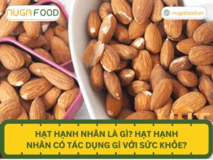 Hạt hạnh nhân có tác dụng gì