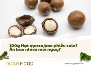 100g Hạt macca bao nhiêu calo