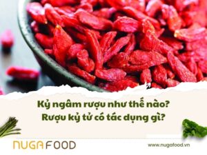Kỷ ngâm rượu như thế nào