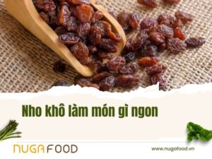 nho khô làm món gì ngon