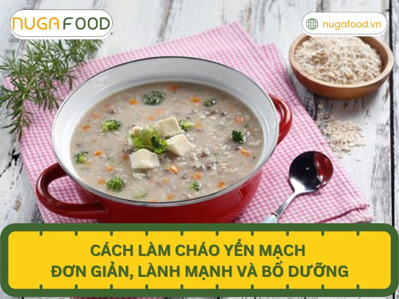 15 Cách nấu cháo yến mạch thơm ngon, bổ dưỡng, lành mạnh tại nhà