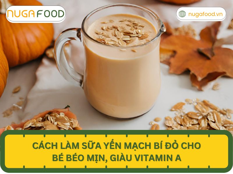 Cách làm sữa yến mạch bí đỏ cho bé